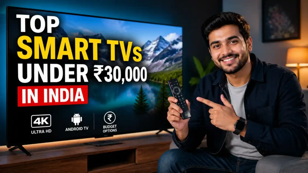 Top Smart TVs Under ₹30,000 in India – 4K, Android & Budget Options